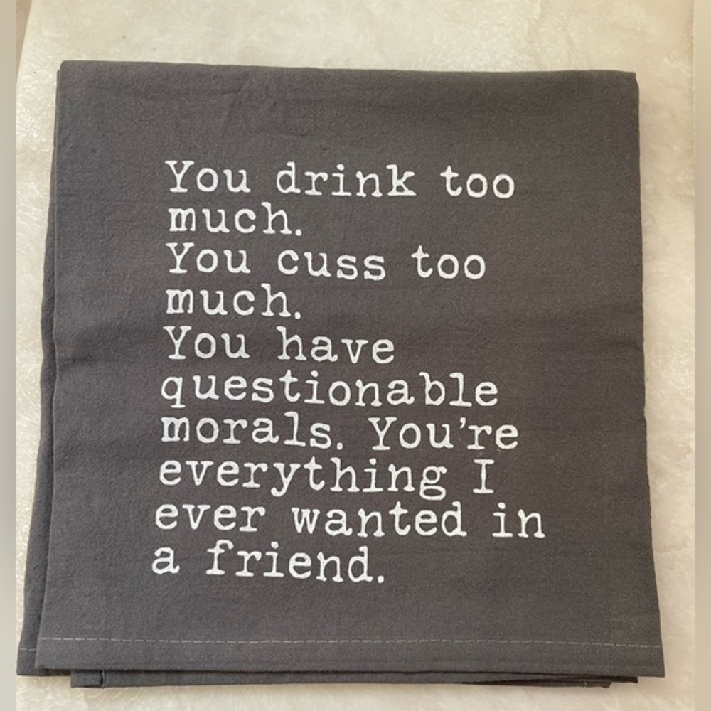 NWOT You Drink Cuss Too Much Questionable Morals Friend Kitchen Towel Funny 😆